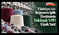 Türkiye’de Üretilen Her 10 Rejenere İpliğin 7’si Uşak’tan! Yılda 1 Milyon Ton Atık Ekonomiye Kazandırılıyor