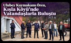 Ulubey Kaymakamı Ören, Kışla Köyü’nde Vatandaşlarla Buluştu
