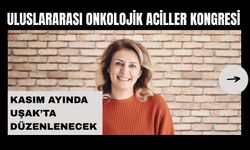 Uluslararası Onkolojik Aciller Kongresi Kasım Ayında Uşak’ta Düzenlenecek