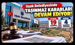 Uşak Belediyesinde Taşınmaz Kararları Devam Ediyor! Eylülde 19, Ekimde 4 Taşınmaz Gündemde