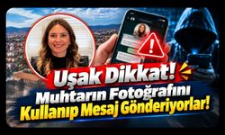 Uşak Dikkat! Muhtarın Fotoğrafını Kullanıp Mesaj Gönderiyorlar!
