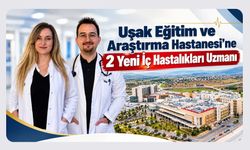 Uşak Eğitim ve Araştırma Hastanesi'ne 2 Yeni İç Hastalıkları Uzmanı