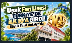 Uşak Fen Lisesi Türkiye’de İlk 10’a Girdi! Büyük Final Antalya’da