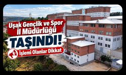 Uşak Gençlik ve Spor İl Müdürlüğü Taşındı! İşlemi Olanlar Dikkat