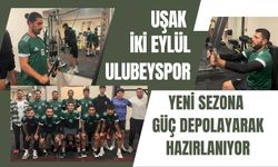 Uşak İki Eylül Ulubeyspor Yeni Sezona Güç Depolayarak Hazırlanıyor