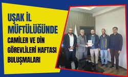 Uşak İl Müftülüğünde Camiler ve Din Görevlileri Haftası Buluşmaları