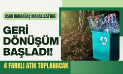 Uşak Karaağaç Mahallesi’nde Geri Dönüşüm Başladı! 4 Farklı Atık Toplanacak