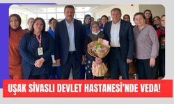 Uşak Sivaslı Devlet Hastanesi’nde Veda!