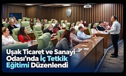 Uşak Ticaret ve Sanayi Odası’nda İç Tetkik Eğitimi Düzenlendi
