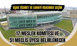 Uşak Ticaret ve Sanayi Odasında Seçim, 17 Meslek Komitesi ve 51 Meclis Üyesi Belirlenecek