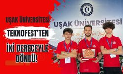 Uşak Üniversitesi TEKNOFEST’ten İki Dereceyle Döndü! Türkiye Üçüncülüğü ve Beşinciliği
