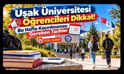 Uşak Üniversitesi Öğrencileri Dikkat! Bu Hafta Kaçırılmaması Gereken Tarihler