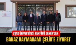 Uşak Üniversitesi Rektörü Demir’den Banaz Kaymakamı Çelik’e Ziyaret