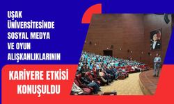 Uşak Üniversitesinde Sosyal Medya ve Oyun Alışkanlıklarının Kariyere Etkisi Konuşuldu