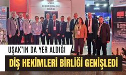 Uşak’ın da Yer Aldığı Diş Hekimleri Birliği Genişledi: Çanakkale de Katıldı