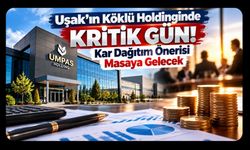 Uşak’ın Köklü Holdinginde Kritik Gün! Kar Dağıtım Önerisi Masaya Gelecek