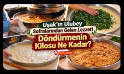 Uşak’ın Ulubey Sofralarından Gelen Lezzet! Döndürmenin Kilosu Ne Kadar?