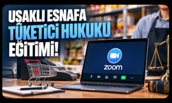 Uşaklı Esnafa Tüketici Hukuku Eğitimi! Tarih ve Katılım Bilgileri Açıklandı