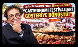 Uşaklı Gastronomi Yazarı Süleyman Dilsiz: “Gastronomi Festivalleri Gösteriye Dönüştü!”