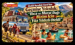 Uşaklı Nurullah Varol’dan Geçmişe Yolculuk: “Ilıca ve Murat Dağı Bizim İçin Yüz Yıldızlı Oteldi”