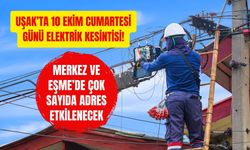 Uşak’ta 10 Ekim Cumartesi Günü Elektrik Kesintisi! Merkez ve Eşme’de Çok Sayıda Adres Etkilenecek