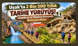Uşak’ta 2 Bin 500 Yıllık Tarihe Yürüyüş! Clandras ve Pepuza Rotasında Buluşacaklar