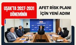 Uşak’ta 2027-2031 Döneminin Afet Risk Planı İçin Yeni Adım