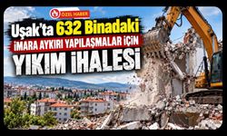 Uşak’ta 632 Binadaki İmara Aykırı Yapılaşmalar İçin Yıkım