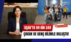 Uşak’ta 99 Bin 349 Çocuk ve Genç Bilimle Buluştu!
