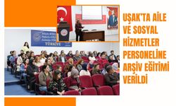 Uşak’ta Aile ve Sosyal Hizmetler Personeline Arşiv Eğitimi Verildi