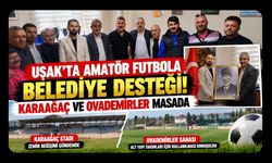 Uşak'ta Amatör Futbola Belediye Desteği! Karaağaç ve Ovademirler Masada