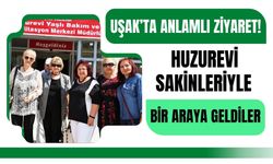 Uşak’ta Anlamlı Ziyaret! Huzurevi Sakinleriyle Bir Araya Geldiler
