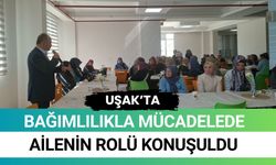 Uşak’ta Bağımlılıkla Mücadelede Ailenin Rolü Konuşuldu