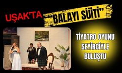 Uşak’ta “Balayı Süiti” Tiyatro Oyunu Seyirciyle Buluştu