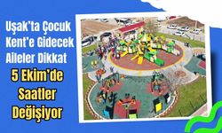 Uşak’ta Çocuk Kent’e Gidecek Aileler Dikkat, 5 Ekim’de Saatler Değişiyor