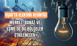 Uşak’ta Elektrik Kesintisi: Merkez, Banaz ve Eşme’de Bu Bölgeler Etkilenecek