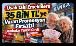 Uşak'ta Emeklilere 35 Bin TL'ye Varan Promosyon Fırsatı! Bankalar Yarışa Girdi