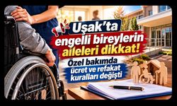 Uşak’ta Engelli Bireylerin Aileleri Dikkat! Özel Bakımda Ücret ve Refakat Kuralları Değişti