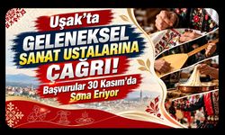 Uşak’ta Geleneksel Sanat Ustalarına Çağrı! Başvurular 30 Kasım’da Sona Eriyor