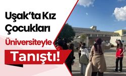 Uşak’ta Kız Çocukları Üniversiteyle Tanıştı! Kadın Akademisyenlerle Buluştular