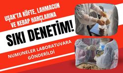 Uşak’ta Köfte, Lahmacun ve Kebap Harçlarına Sıkı Denetim! Numuneler Laboratuvara Gönderildi