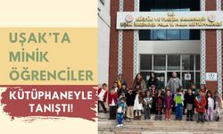 Uşak’ta Minik Öğrenciler Kütüphaneyle Tanıştı!