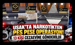 Uşak’ta Narkotikten Peş Peşe Operasyon! 13 Kişi Cezaevine Gönderildi