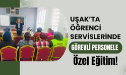 Uşak’ta Öğrenci Servislerinde Görevli Personele Özel Eğitim!