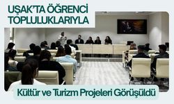 Uşak’ta Öğrenci Topluluklarıyla Kültür ve Turizm Projeleri Görüşüldü