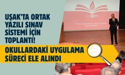 Uşak’ta Ortak Yazılı Sınav Sistemi İçin Toplantı! Okullardaki Uygulama Süreci Ele Alındı