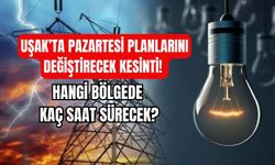 Uşak’ta Pazartesi Planlarını Değiştirecek Kesinti! Hangi Bölgede Kaç Saat Sürecek?