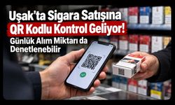 Uşak'ta Sigara Satışına QR Kodlu Kontrol Geliyor! Günlük Alım Miktarı da Denetlenebilir