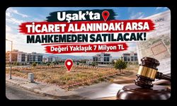 Uşak’ta Ticaret Alanındaki Arsa Mahkemeden Satılacak! Değeri Yaklaşık 7 Milyon TL