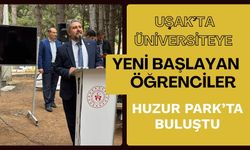 Uşak’ta Üniversiteye Yeni Başlayan Öğrenciler Huzur Park’ta Buluştu